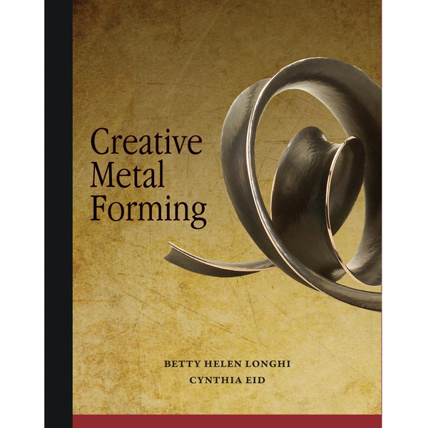 Creative Metal Forming - Betty Helen Longhi & Cynthia Eid