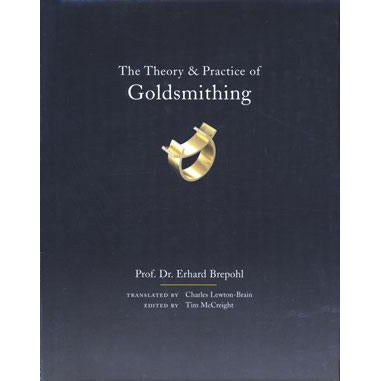 The Theory & Practice of Goldsmithing - Prof. Dr. Erhard Brepohl (Translated)-Pepetools
